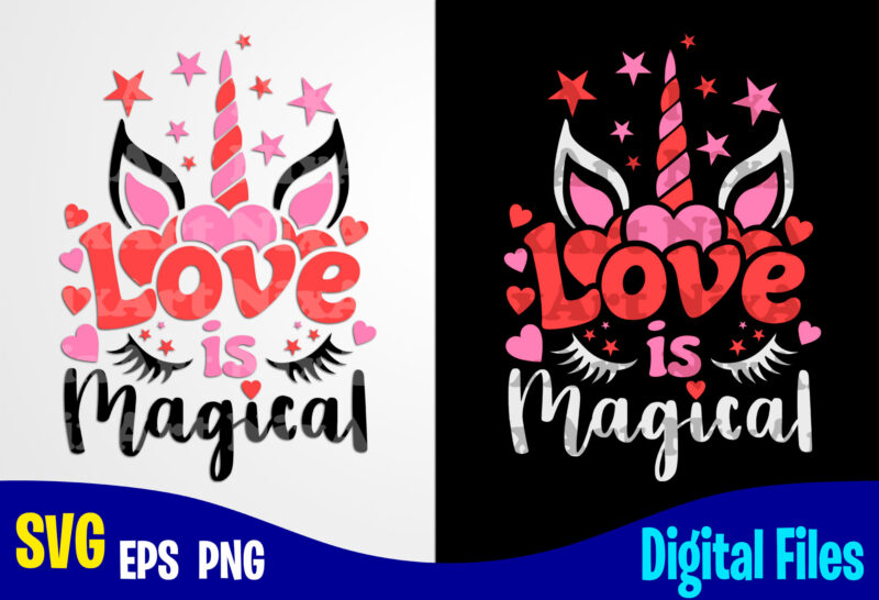 Download Love Is Magical Unicorn Face Funny Unicorn Design Svg Eps Png Files For Cutting Machines And Print T Shirt Designs For Sale T Shirt Design Png Buy T Shirt Designs
