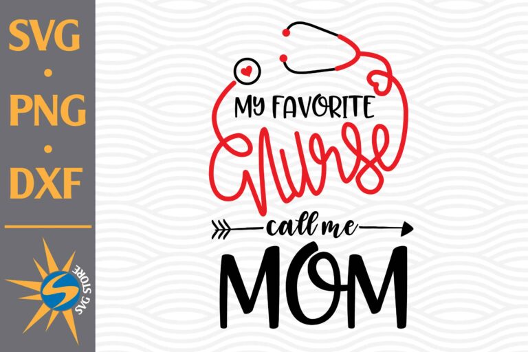 Download My Favorite Nurse Call Me Mom Svg Png Dxf Digital Files Include Buy T Shirt Designs PSD Mockup Templates