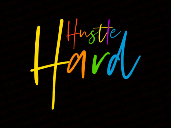 Hustle hard t-shirt design