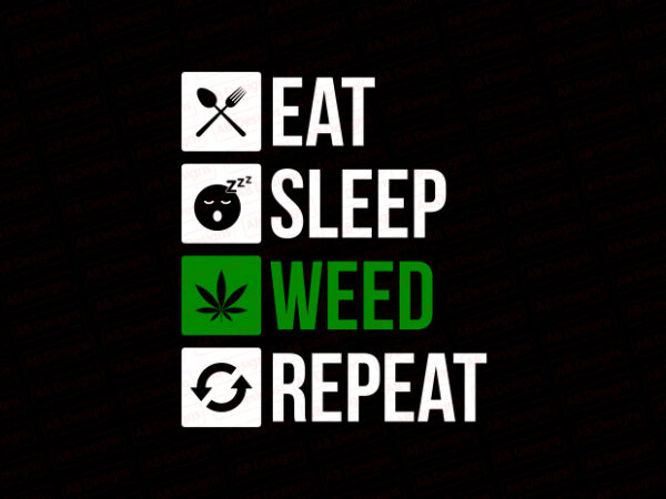 Eat sleep weed repeat t-shirt design