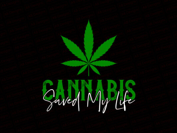 Cannabis saved my life t-shirt design