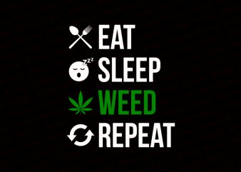 Eat sleep weed repeat T-Shirt Design