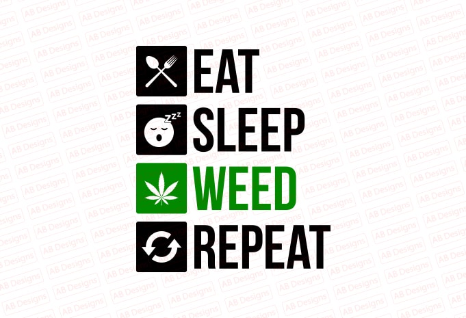 Eat sleep weed repeat T-Shirt Design