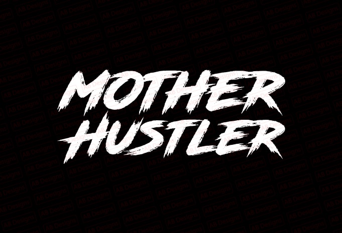 Mother hustler T-Shirt Design