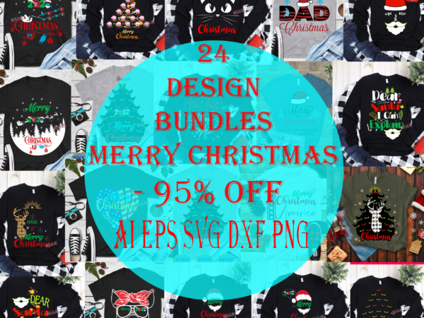 24 christmas tshirt design special bundle vector, christmas svg bundle, bundle christmas, bundle merry christmas svg, christmas svg bundles, christmas bundle, bundle christmas svg, bundles christmas, christmas bundles, xmas bundle,