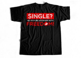 Single – Freedom – T-shirt design for single people – T-shirt design for sale