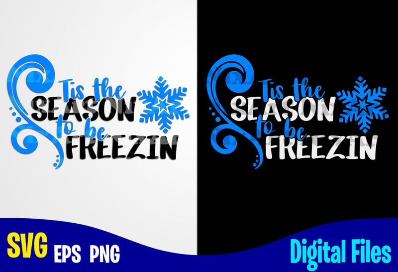 Tis the season to be freezin, Funny Winter Christmas design svg eps ...