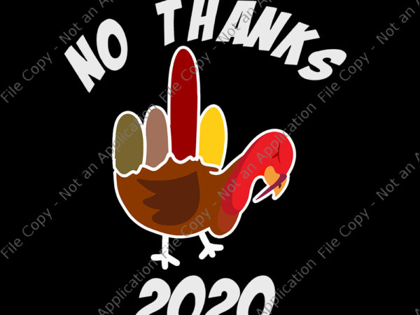 No thanks 2020 svg, no thanks 2020, no thanks 2020 turkey svg, no thanks 2020 turkey, turkey 2020, turkey svg, thanksgiving 2020, thanksgiving vector