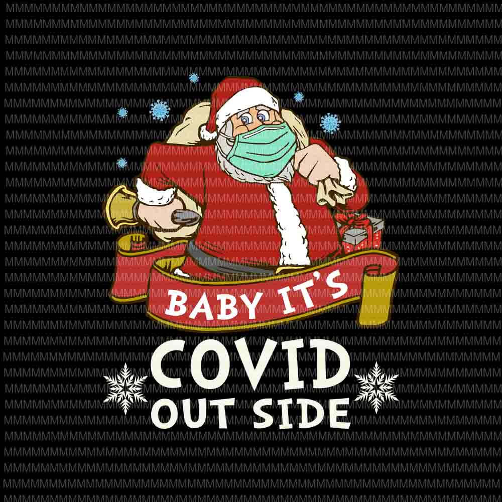 Download Baby It S Covid Outside Svg Santa Wearing Mask Svg Santa Claus Mask Svg Funny Santa Claus 2020 Svg Quarantine Christmas 2020 Svg Buy T Shirt Designs