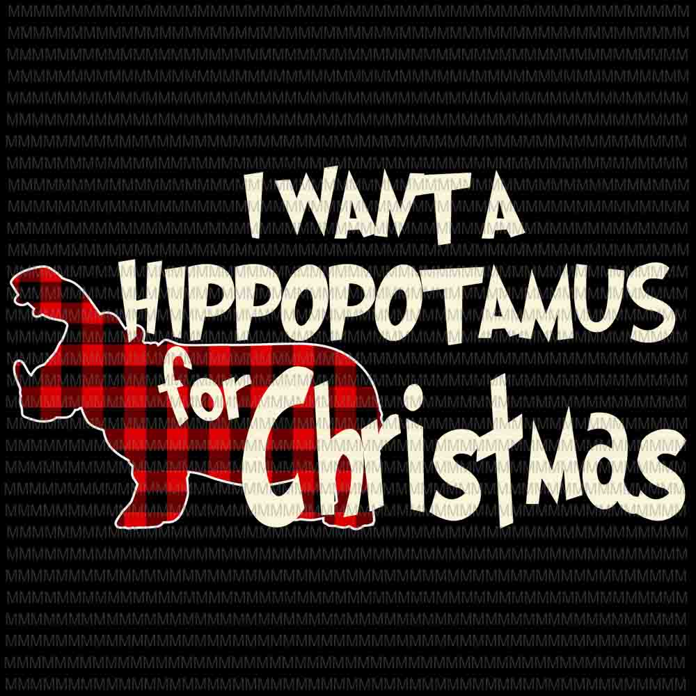 Download I Want A Hippopotamus For Christmas svg, Hippopotamus svg ...