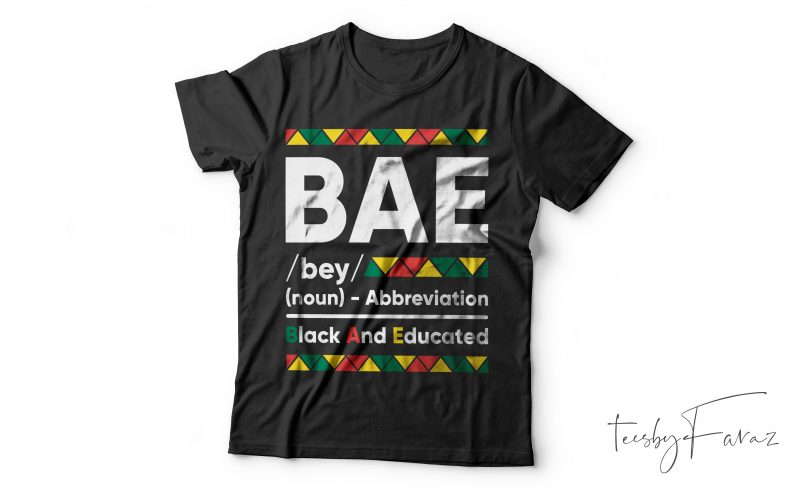 Black and Educated | B.A.E Cool t shirt design for sale