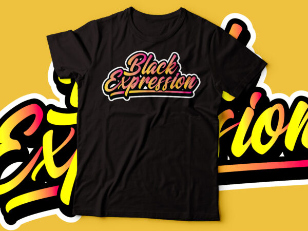 Black expression african american tshirt design | black woman tshirt design