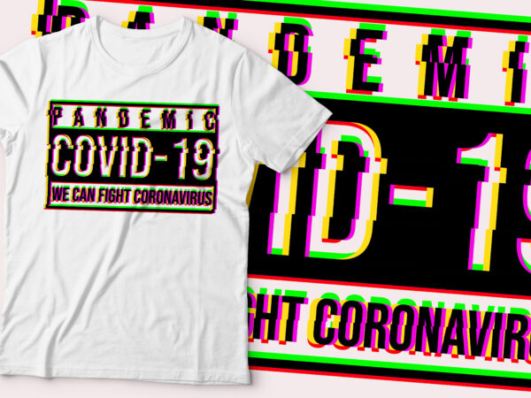 Pandemic covid-19 , we can fight coronavirus t-shirt design | corona virus t-shirt design |glitch text effect