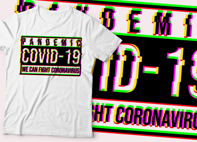 Pandemic covid-19 , We Can Fight Coronavirus t-shirt design | corona virus t-shirt design |glitch text effect