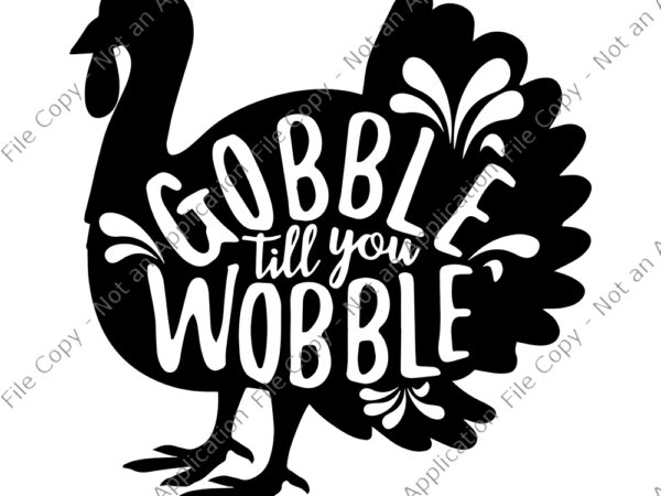 Gobble til you wobble svg, gobble til you wobble png, gobble til you wobble turkey svg, 2020 quarantine thanksgiving turkey png, thanksgiving vector, thanksgiving turkey vector, turkey vector