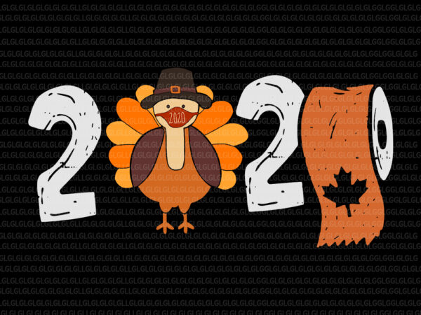 2020 Toilet Paper Turkey Mask Thanksgiving Quarantine 2020 Thanksgiving Turkey Svg 2020 Thanksgiving Svg Thanksgiving Svg Thanksgiving Quarantine Turkey Mask Thanksgiving Vector Eps Dxf Png File Buy T Shirt Designs