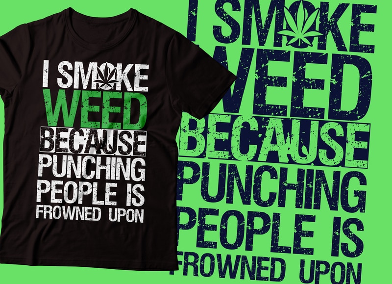 Free I smoked weed because punching people is frowned upon t-shirt design| weed t-shirt design