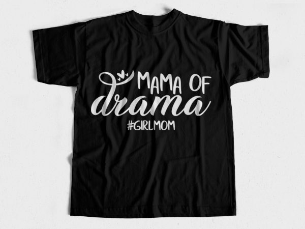 Mama of drama – t shirt design for girl mom