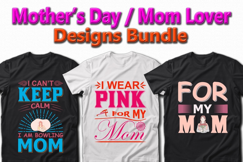 Funny Mom, Mother’s day, Crazy Mom, Cool Mom T-shirt Designs Bundle