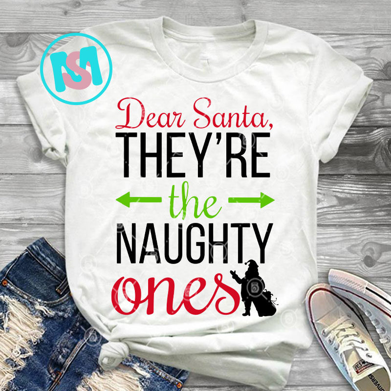 Dear Santa Theyre The Naughty Ones SVG, Christmas SVG, Santa Claus SVG, Digital Dowload