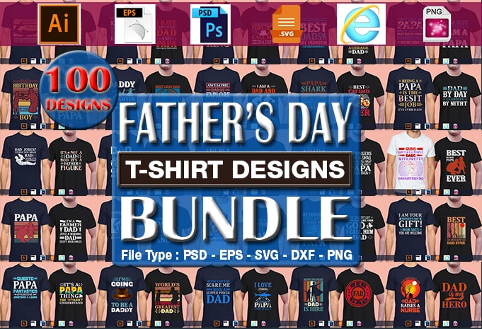 Best Selling 100 Father’s day, papa, dad, daddy T-shirt Designs Bundle – 98% Off