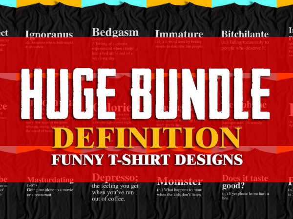 Huge bundle definition t-shirt designs – hot selling designs – crazy discount offer