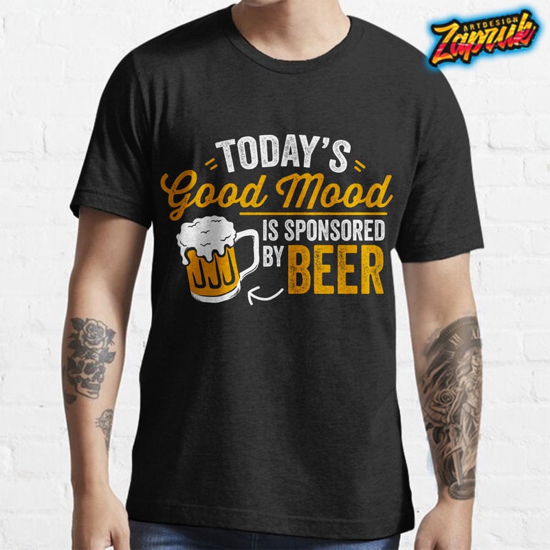 Free Today’s good mood is sponsored by beer funny tshirt design