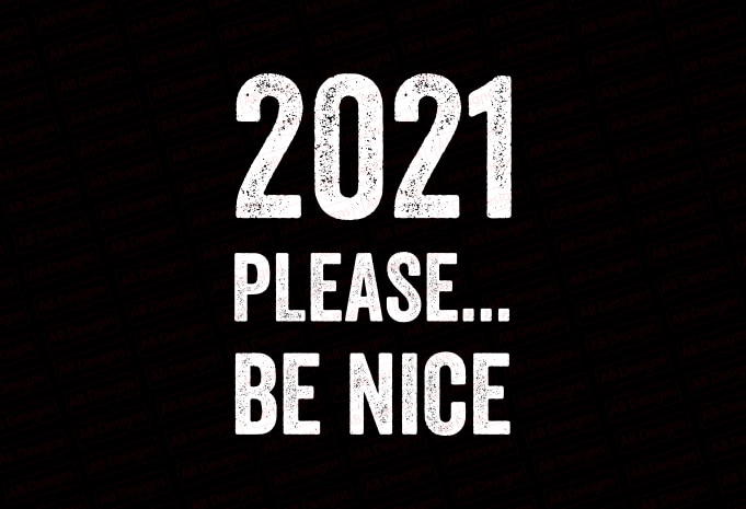 2021 please be nice T-Shirt Design