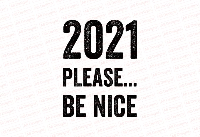 2021 please be nice T-Shirt Design