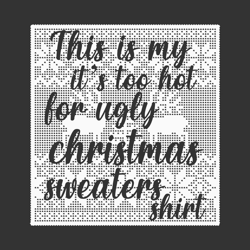 Free This is my it’s too hot for ugly christmas sweaters shirt vector, this is my it’s too hot for ugly christmas sweaters shirt svg, funny quote christmas 2020 svg, ugly christmas sweaters svg for cricut silhouette t shirt designs, sweater vector, sweater design svg
