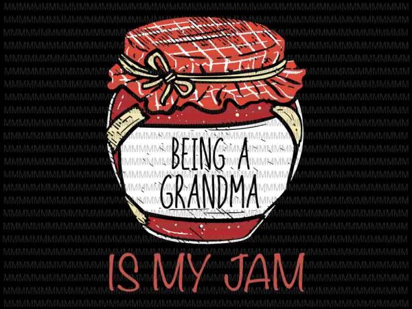 Being A Grandma Is My Jam Svg, Meme Quote Svg, Fun Grandma, 43% OFF