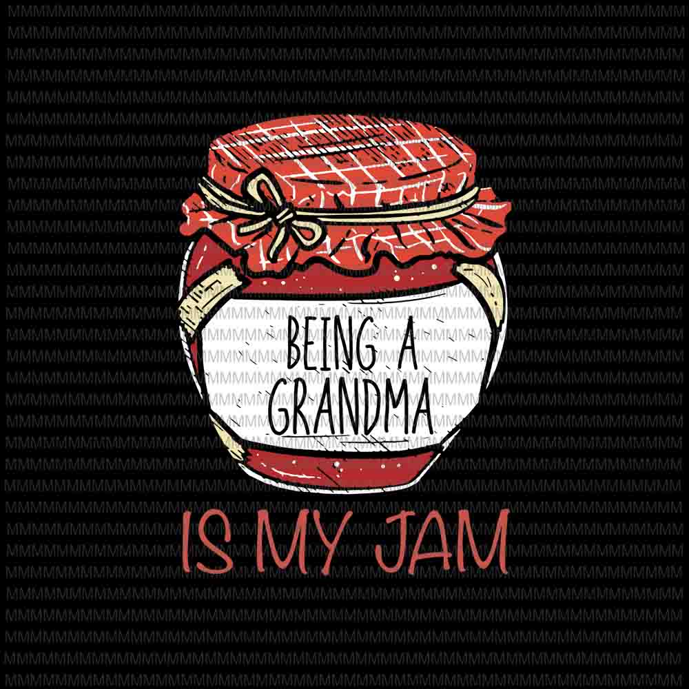 Download Being A Grandma Is My Jam Svg, Meme Quote Svg, Fun Grandma Svg, Meme Quote Grandma svg - Buy t ...