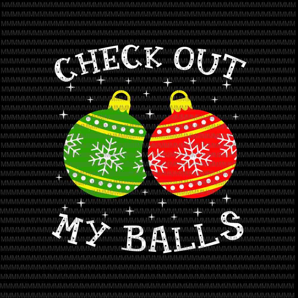 Check Out My Balls Svg, Funny Dirty Christmas Joke Svg, Christmas Ball