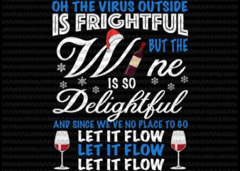 Oh the virus outside is frightful but the wine is so delightful svg, funny wine christmas svg, wine christmas svg, wine quote svg