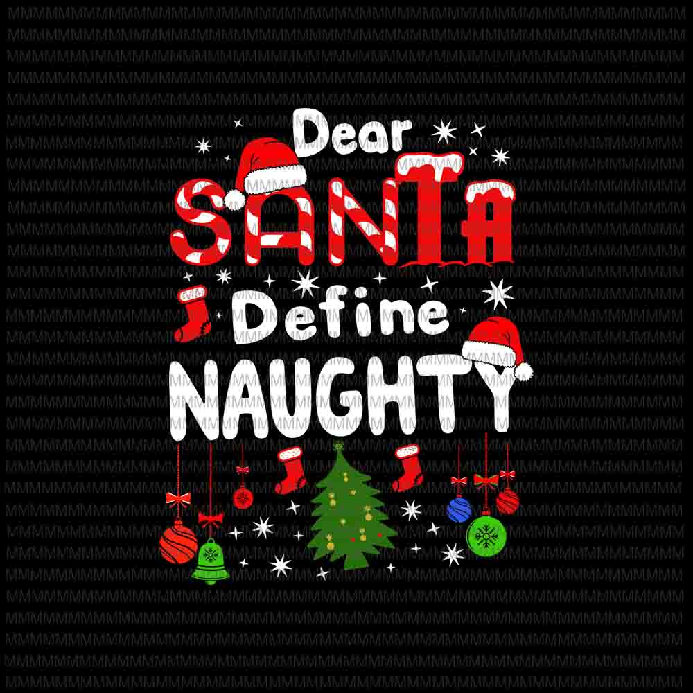 Dear Santa Define Naughty svg, Dear Santa svg, Funny Christmas 2020 svg