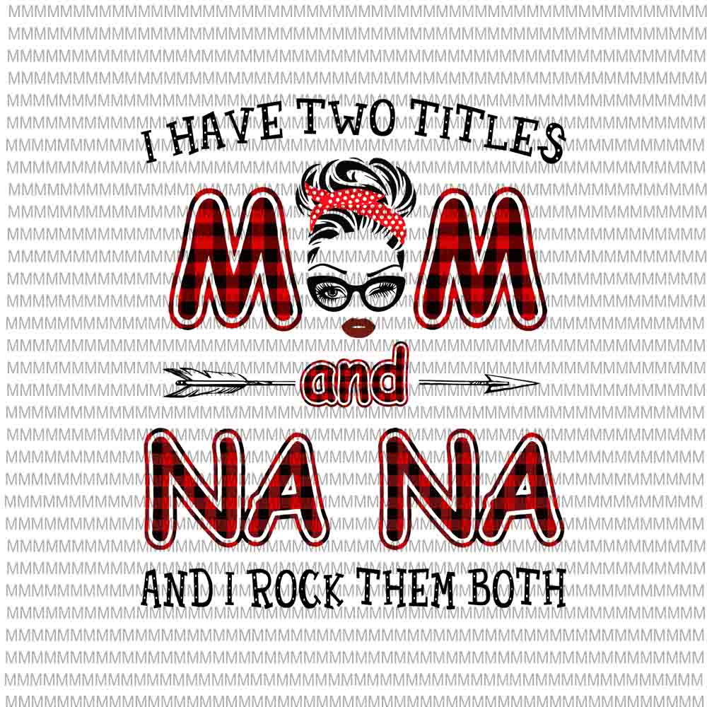Download I Have Two Titles Mom And Nana And I Rock Them Both svg, face glasses svg, winked eye svg - Buy ...
