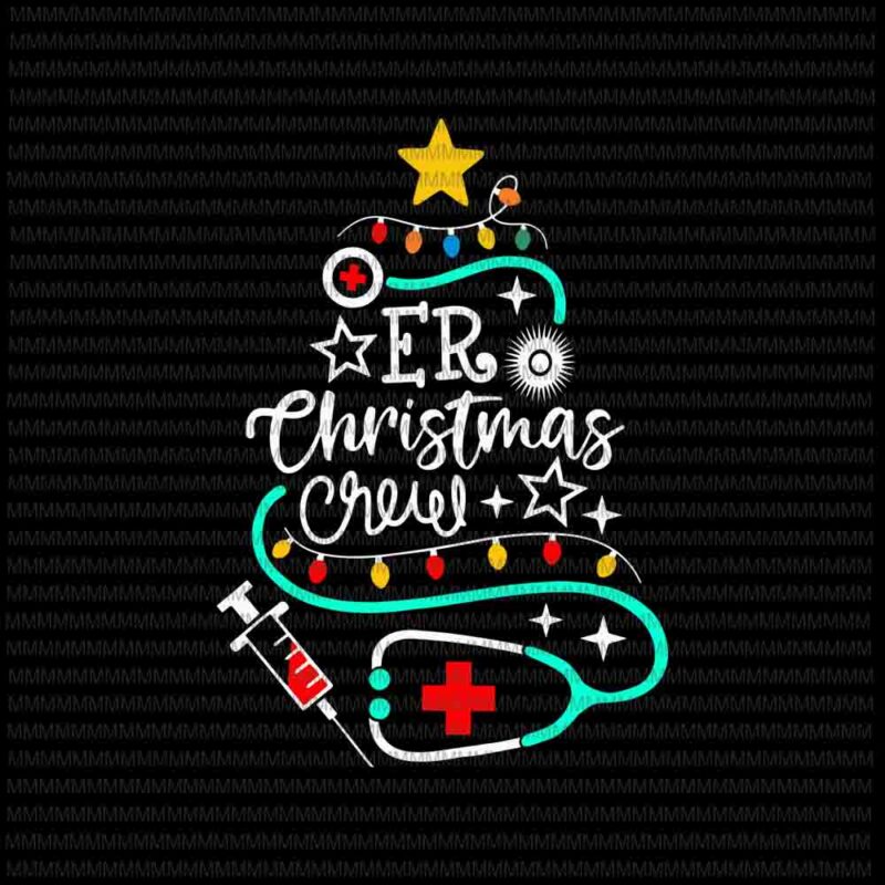 Download Er Christmas Crew Svg Nurse Christmas Svg Christmas Nurse Svg Nurse Quote Svg Buy T Shirt Designs