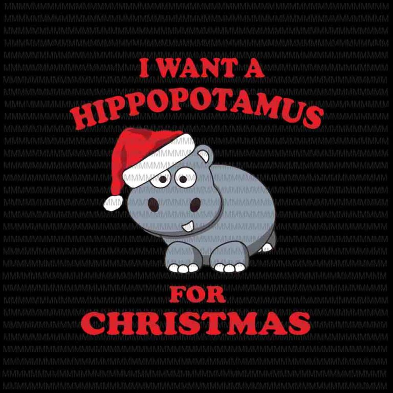 Download I want a hippopotamus for christmas svg, hippopotamus ...