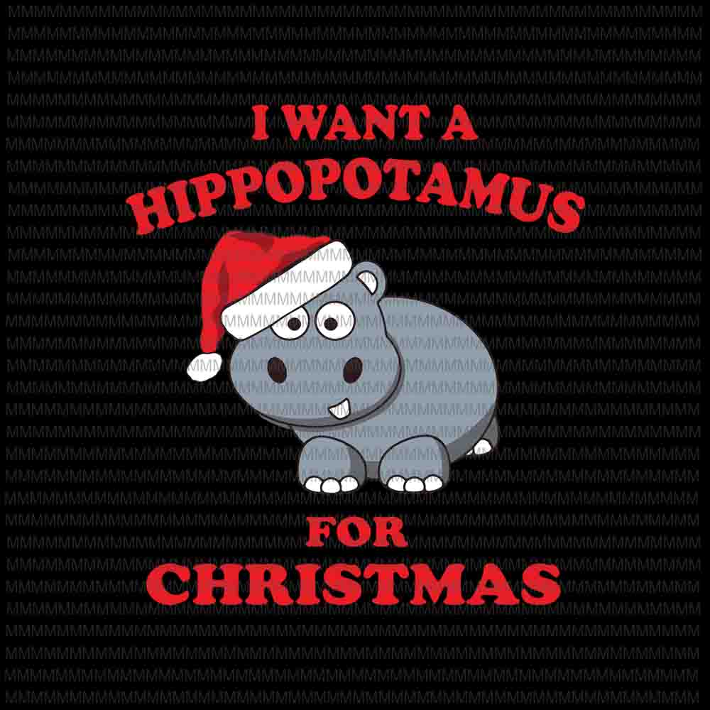 i-want-a-hippopotamus-for-christmas-svg-hippopotamus-christmas-svg