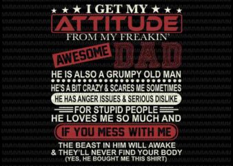 I Get My Attitude From My Freaking Awesome Dad Svg, Funny Quote Dad svg, Dad Shirt Svg