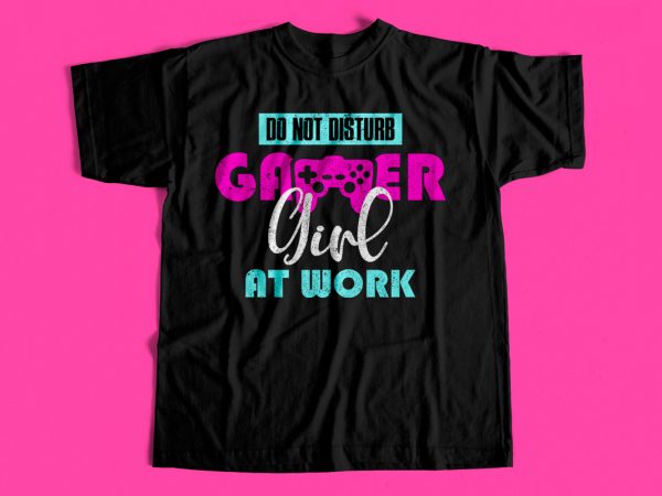 Gamer girl at work – gaming t-shirt design