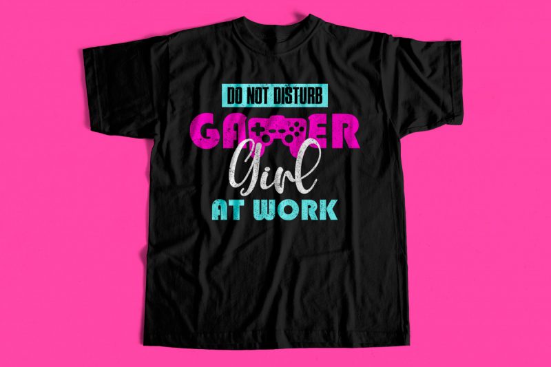 Gamer Girl at work – Gaming t-shirt design