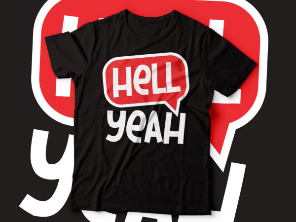 Hell yeah b speech bubble typography t-shirt design