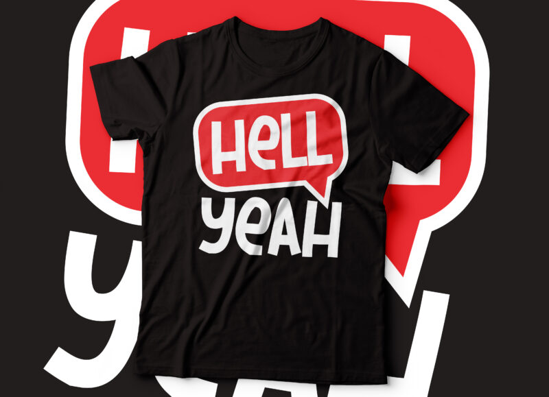 Hell Yeah b speech bubble typography t-shirt design