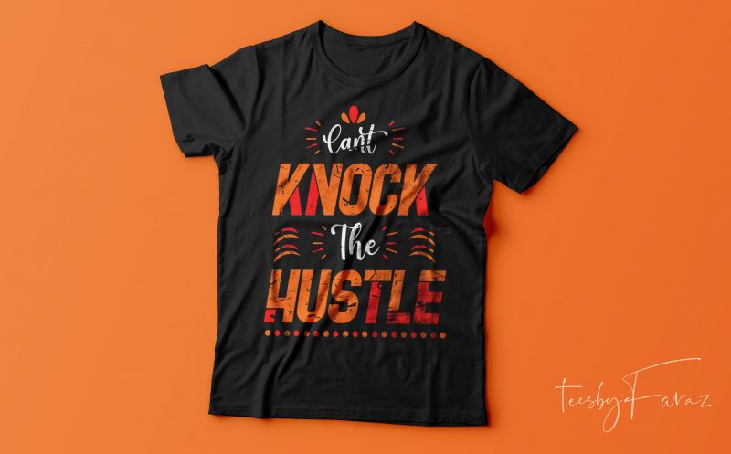 Can’t knock the hustle | T shirt design for sale