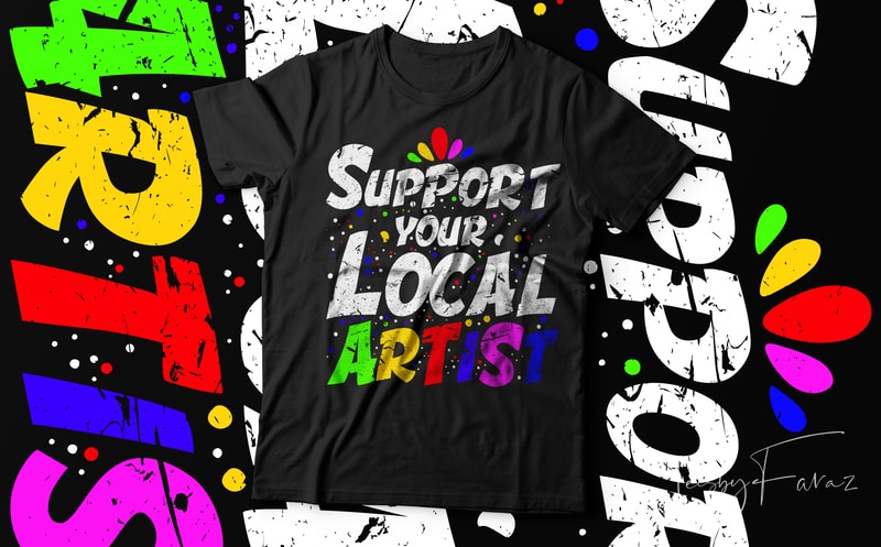 Free Support your local artist | unique design t shirt