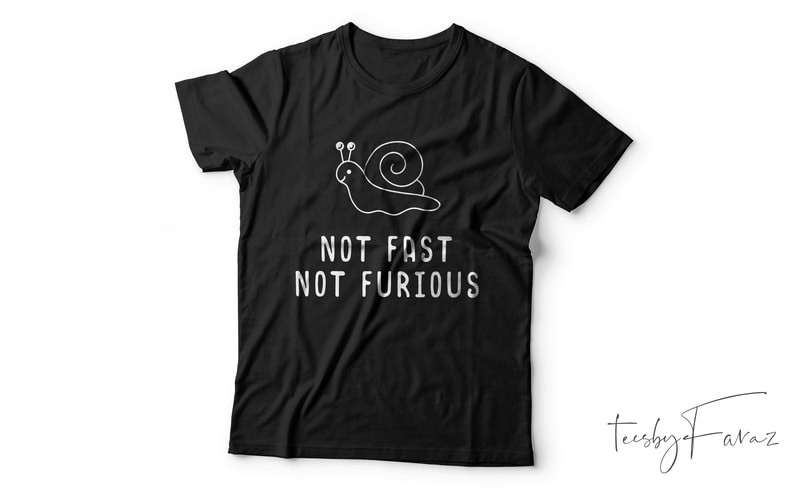 Free Not fast not furious | cool t shirt design | ready to print t shirt design