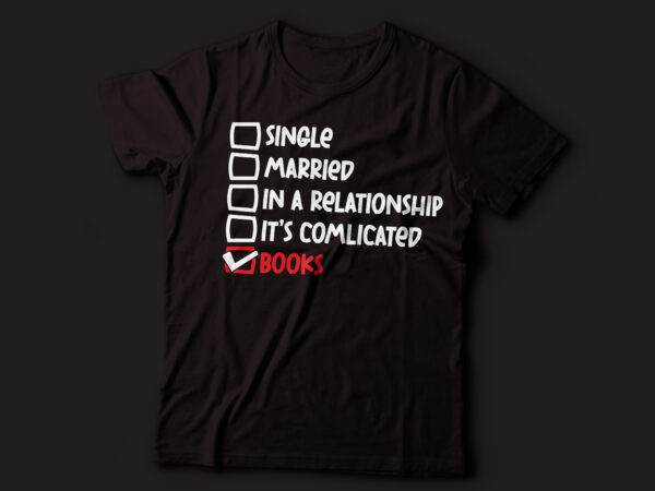 Single married in a relationship it’s complicated books tshirt design