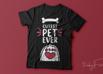 Cutest Pet Ever New T shirt design, Dog lover t shirt design for sale