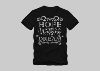Hope Is a Walking Dream – motivational quote – motivational quote t shirt design – motivational quote t shirt design vector illustration for sale